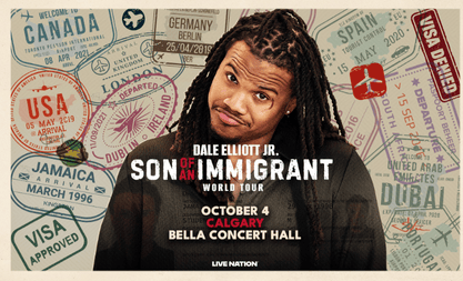 Photo of Dale Elliot Jr. with text: Dale Elliot Jr. Son of an Immigrant World Tour October 4 Calgary Bella Concert Hall