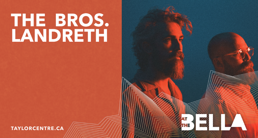 The Bros. Landreth taylorcentre.ca